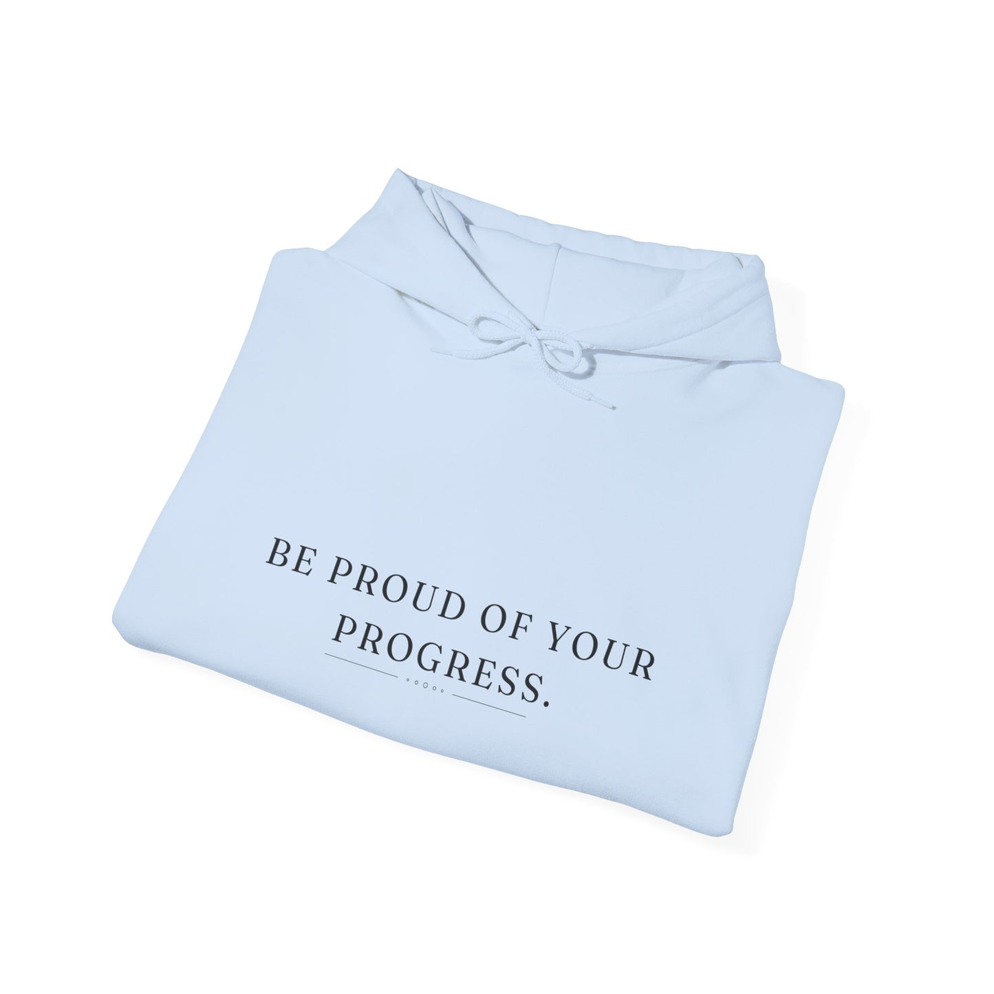 Be Proud Of Your Progress Unisex HeavyBlend Empowering Hoodie