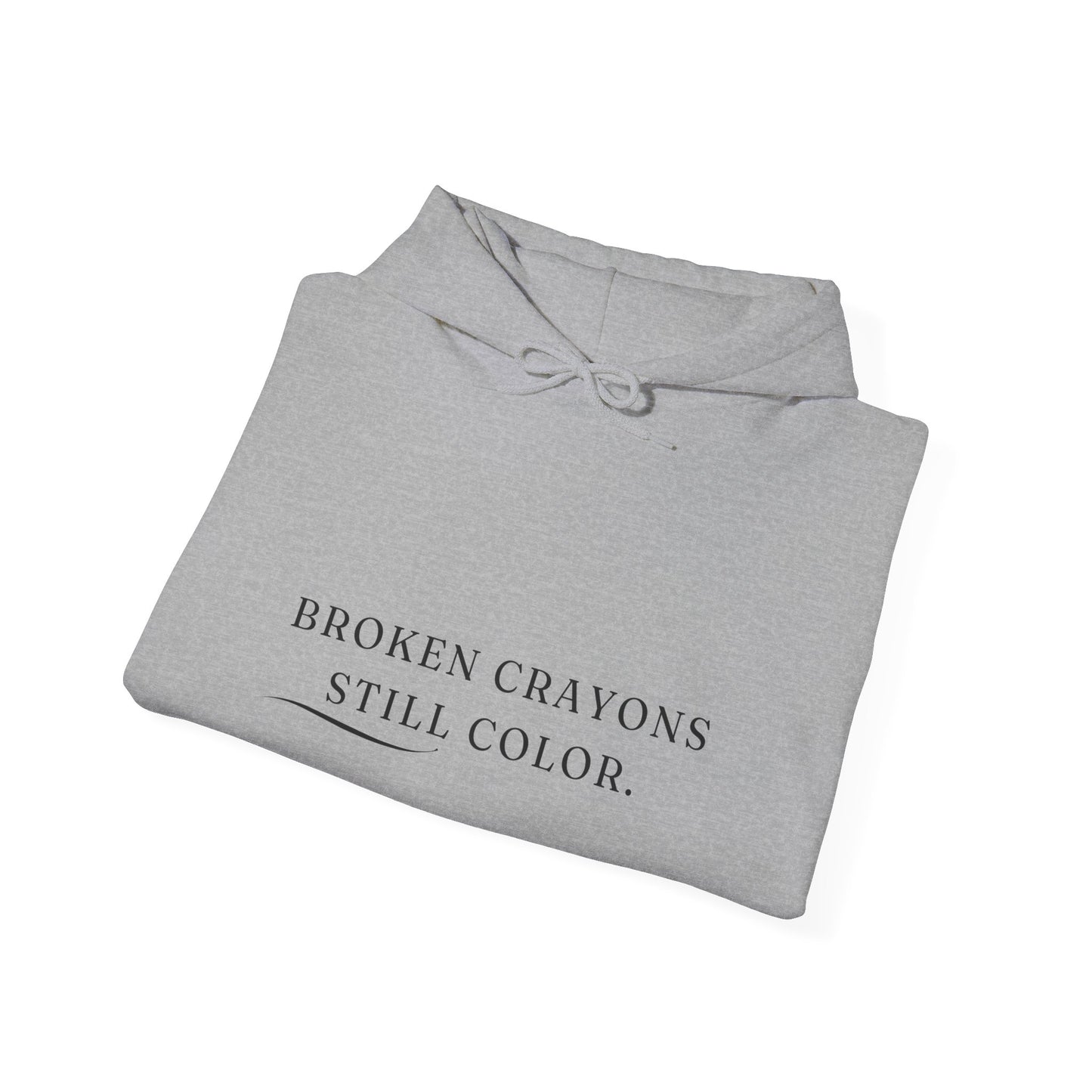 Broken Crayons Still Color Unisex Heavy Blend Empowering Hoodie