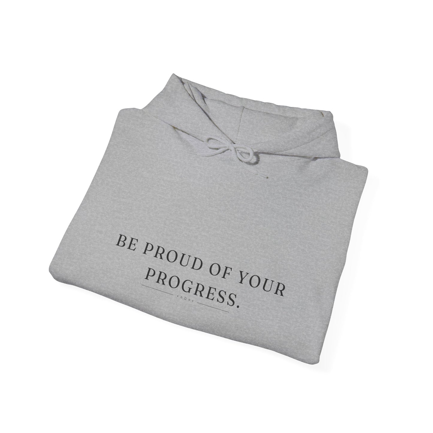 Be Proud Of Your Progress Unisex HeavyBlend Empowering Hoodie