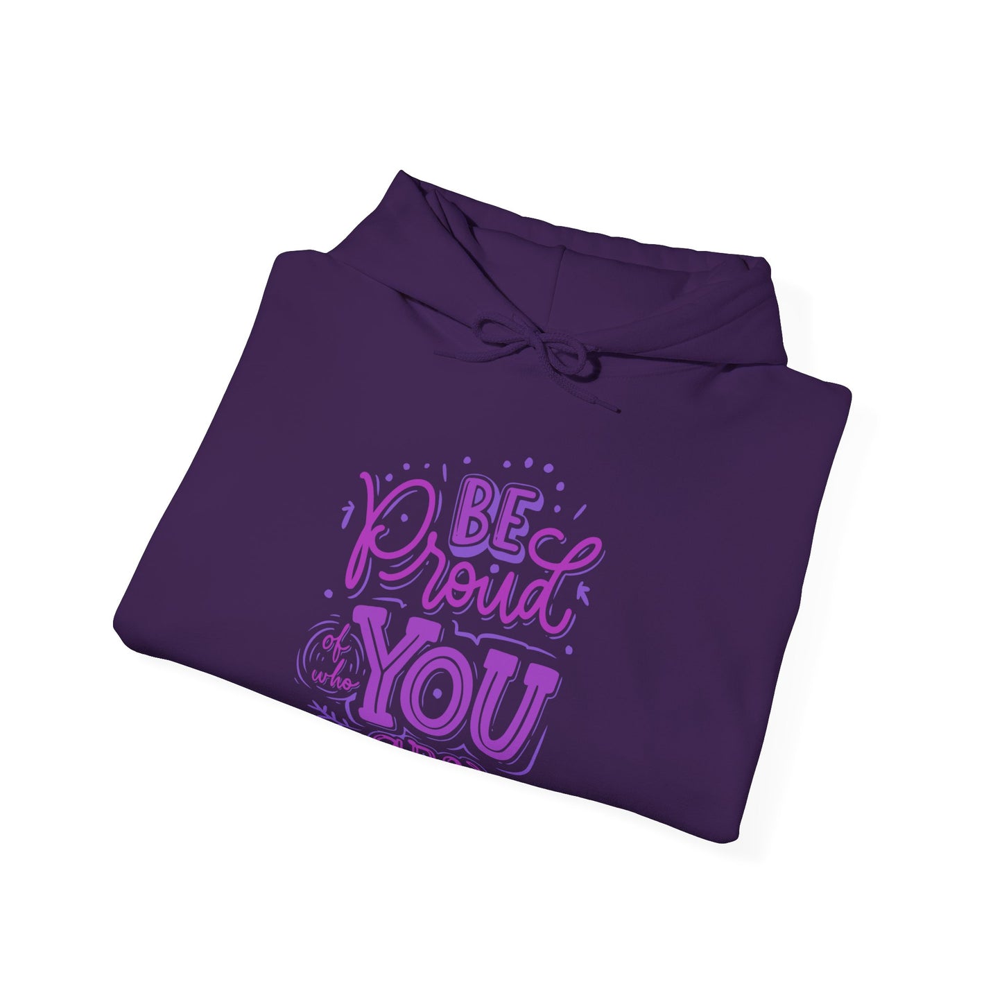 Be Proud Of Who You Are Unisex Heavy Blend™ Empowering Hoodie