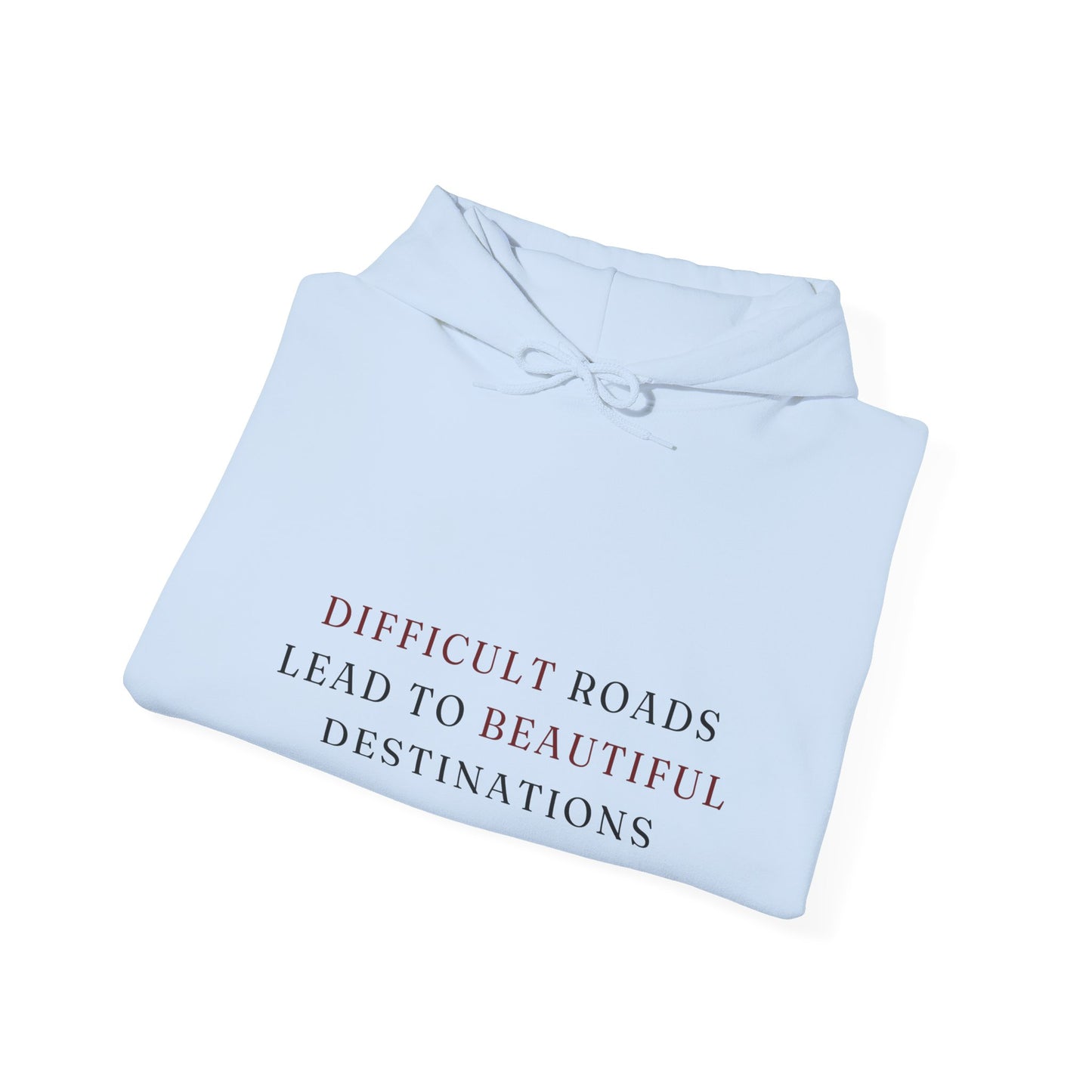 Difficult Roads Lead To Beautiful Destinations Unisex  Heavy Blend™ Empowering Hoodie