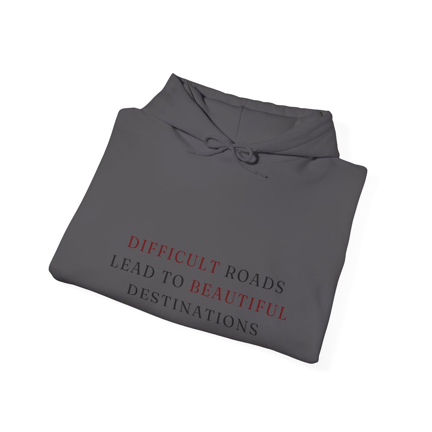 Difficult Roads Lead To Beautiful Destinations Unisex  Heavy Blend™ Empowering Hoodie